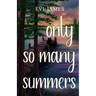 Only So Many Summers