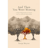 And Then You Went Missing: A Hope-Filled Guide for Anyone Lost in a Difficult Relationship
