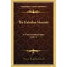 The Cahokia Mounds: A Preliminary Paper (1922)