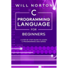 C Programming Language for Beginners: A step by step guide to learn C programming and series