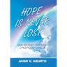 Hope Is Never Lost: Our Journey Through Childhood Cancer