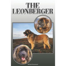 The Leonberger: A Complete and Comprehensive Owners Guide to: Buying, Owning, Health, Grooming, Training, Obedience, Understanding and