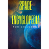 Space Encyclopedia For Children: Cool Space Facts