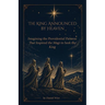 The King Announced by Heaven: Imagining the Providential Patterns That Inspired the Magi to Seek the King