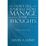 Don't Sell Yourself Short Manage Your Thoughts: 10 Tips for Success