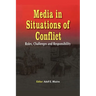 Media in Situations of Conflict. Roles Challenges and Responsibility