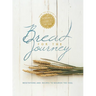 Bread for the Journey: Meditations and Recipes to Nourish the Soul, from the Authors of Mennonite Girls Can Cook