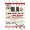 Ohio Curiosities: Quirky Characters, Roadside Oddities & Other Offbeat Stuff