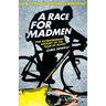 A Race for Madmen: A History of the Tour de France