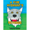 A Fire Hydrant's Revenge