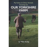 My Father and Other Animals: Growing up on a Yorkshire Farm