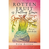 Rotten Fruit is Falling Down: Because I shake the tree