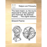 The Best Match: Or, the Soul's Espousal to Christ, Opened and Improved. by Edward Pearse, ... the Eighth Edition.