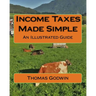 Income Taxes Made Simple: An Illustrated Guide