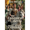 The Conquest of Liberty Book Two - Honor, Heretics & Highwaymen