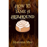 How to Tame a Hellhound