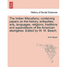 The Indian Miscellany; containing papers on the history, antiquities, arts, languages, religions, traditions and superstitions of the American aborigi