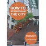 How to Reprogram the City: A Toolkit for Adaptive Reuse and Repurposing Urban Objects
