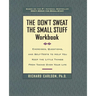 The Don't Sweat the Small Stuff Workbook: Exercises, Questions, and Self-Tests to Help You Keep the Little Things from Taking Over Your Life
