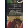 Biographical Sketch of Captain Oliver Brown: an Officer of the Revolutionary Army, Who Commanded the Party Which Destroyed the Statue of George the T
