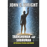 Transhuman and Subhuman: Essays on Science Fiction and Awful Truth