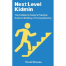 Next Level Kidmin: The Children's Pastor's Practical Guide to Building a Thriving Ministry
