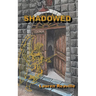 Shadowed