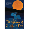 The Highway of Spirit and Bone