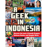 A Geek in Indonesia: Discover the Land of Komodo Dragons, Balinese Healers and Dangdut Music