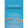 Learning Unleashed: Re-Imagining and Re-Purposing Our Schools