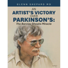 An Artist's Victory over Parkinson's: The Barclay Sheaks Miracle