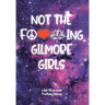 Not The F---ing Gilmore Girls