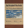 Your Perception IS Your Reality: The Truth About Hypnosis