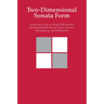Two-Dimensional Sonata Form: Form and Cycle in Single-Movement Instrumental Works by Liszt, Strauss, Schoenberg, and Zemlinsky