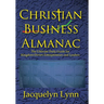 Christian Business Almanac: The Ultimate Daily Guide for Kingdom-Driven Entrepreneurs and Leaders