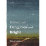 Infinite and Dangerous and Bright: Poems