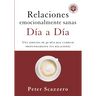 El Relaciones Emocionalmente Sanas - D��a a D��a: Una Jornada de 40 D��as Para Cambiar Profundamente Tus Rel