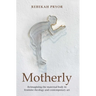 Motherly: Reimagining the Maternal Body in Feminist Theology and Contemporary Art