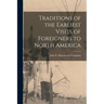 Traditions of the Earliest Visits of Foreigners to North America