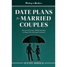 Marriage In Abundance's Date Plans for Married Couples: One Year of Creative Weekly Date Ideas to Deepen Your Marriage Connection