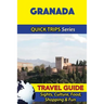 Granada Travel Guide (Quick Trips Series): Sights, Culture, Food, Shopping & Fun