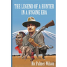 The legend of a hunter in a bygone era