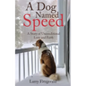 A Dog Named Speed: A Story of Unconditional Love and Faith