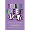 Sounds Fake But Okay: An Asexual and Aromantic Perspective on Love, Relationships, Sex, and Pretty Much Anything Else