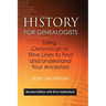 History for Genealogists, Using Chronological TIme Lines to Find and Understand Your Ancestors: Revised Edition, with 2016 Addendum Incorporating Edit