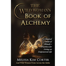 The Wild Woman's Book of Alchemy: A Magical Guide of Rituals + Practices for Living an Empowered Life