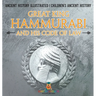 Great King Hammurabi and His Code of Law - Ancient History Illustrated Children's Ancient History