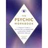 The Psychic Workbook: A Beginner's Guide to Activities and Exercises to Unlock Your Psychic Skills