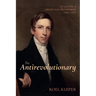 The Antirevolutionary: Life and Works of Groen Van Prinsterer (1801-1876)