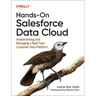 Hands-On Salesforce Data Cloud: Implementing and Managing a Real-Time Customer Data Platform